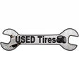 Used Tires Novelty Metal Wrench Sign W-057