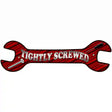 Tightly Screwed Novelty Metal Wrench Sign W-061