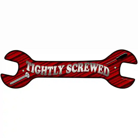 Tightly Screwed Novelty Metal Wrench Sign W-061