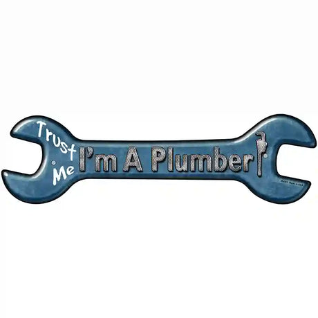 Im A Plumber Novelty Metal Wrench Sign W-065