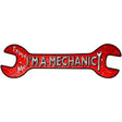 Im A Mechanic Novelty Metal Wrench Sign W-066