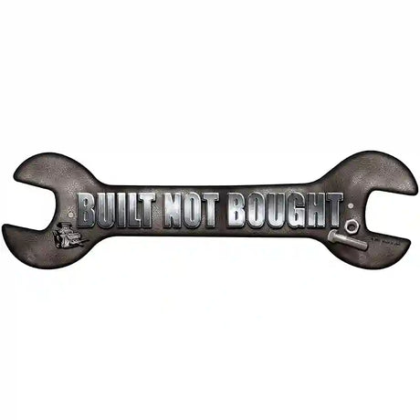 Built Not Bought Novelty Metal Wrench Sign W-068