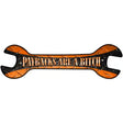 Paybacks Are A Bitch Novelty Metal Wrench Sign W-087