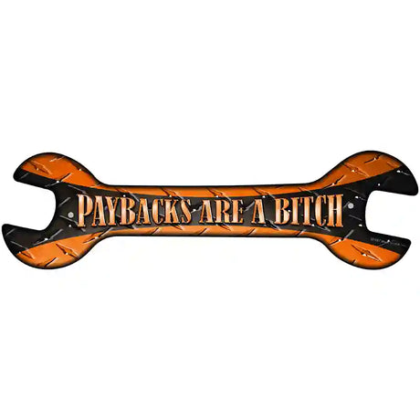 Paybacks Are A Bitch Novelty Metal Wrench Sign W-087