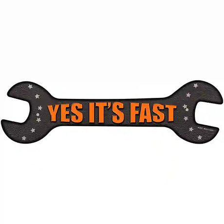 Yes Its Fast Novelty Metal Wrench Sign W-091