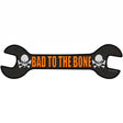 Bad To The Bone Novelty Metal Wrench Sign W-096