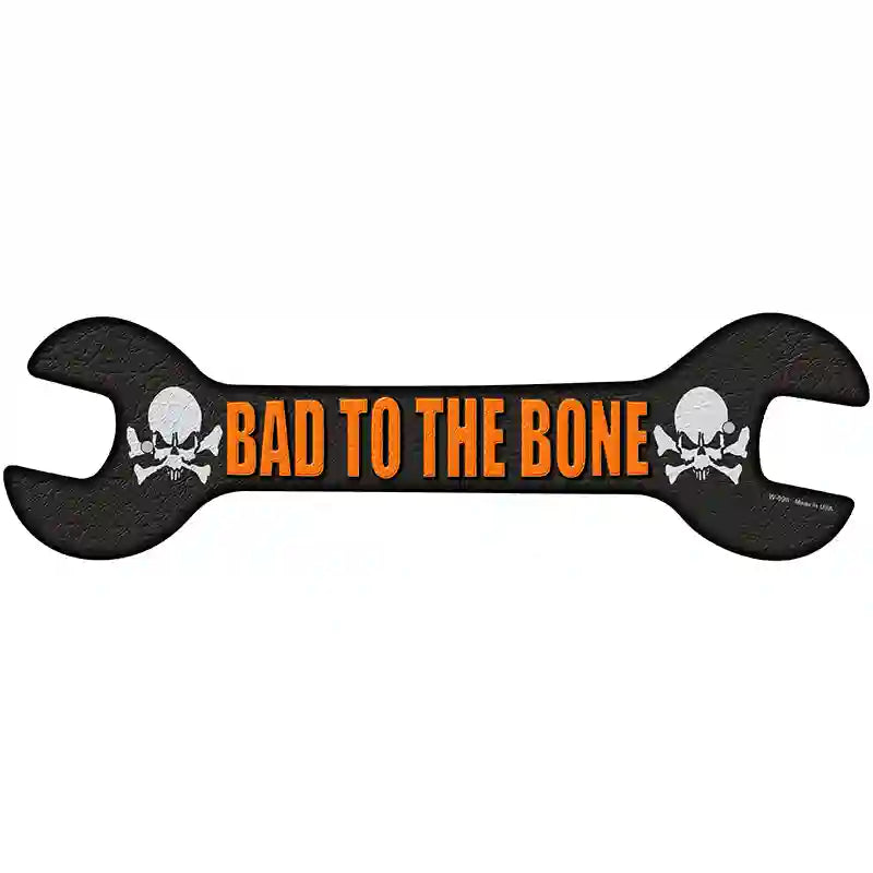 Bad To The Bone Novelty Metal Wrench Sign W-096