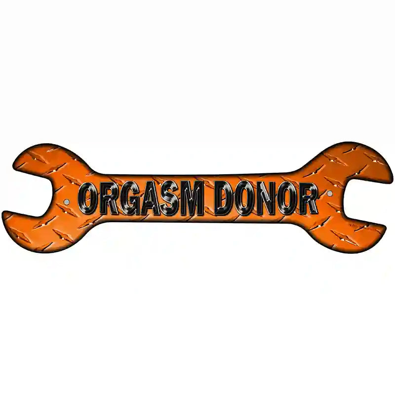 Orgasm Donor Novelty Metal Wrench Sign W-097