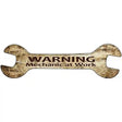 Mechanic At Work Novelty Metal Wrench Sign W-107