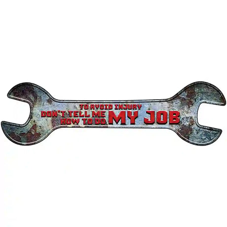 How To Do My Job Novelty Metal Wrench Sign W-144