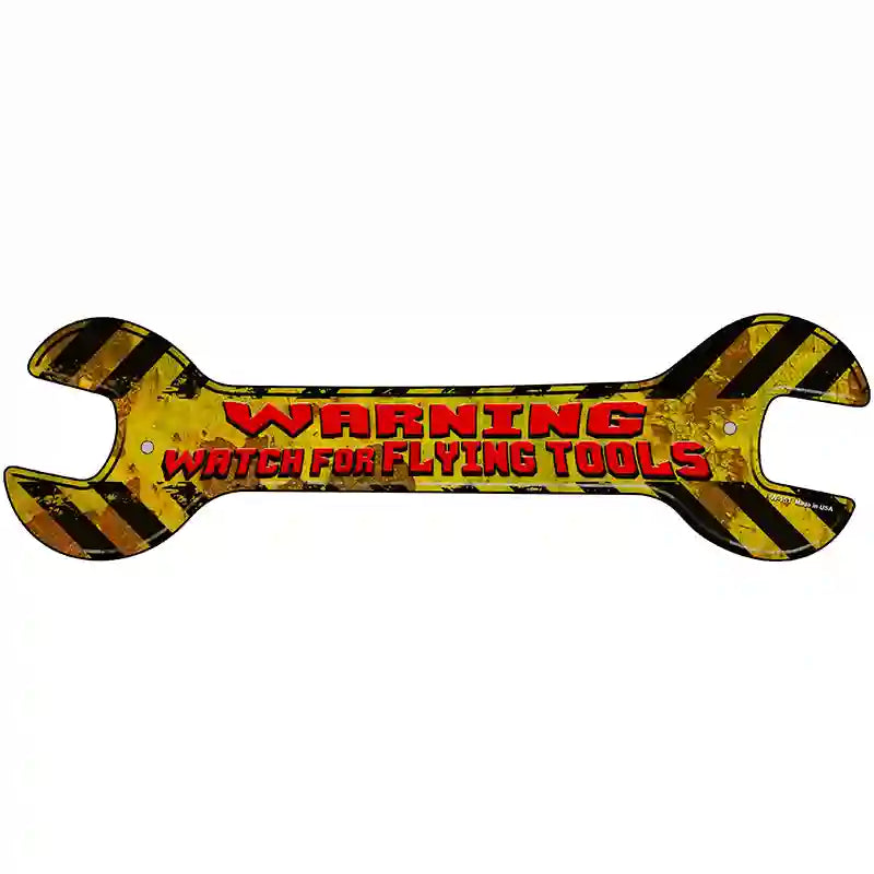 Watch For Flying Tools Novelty Metal Wrench Sign W-151