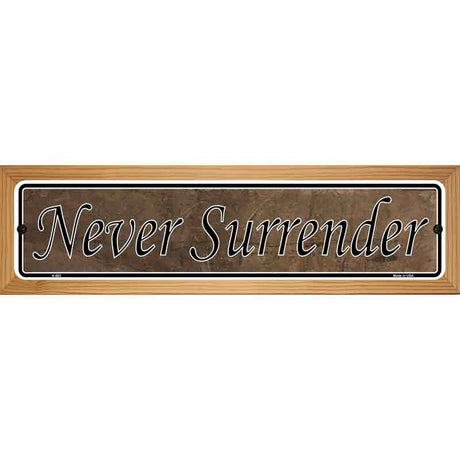 Never Surrender Novelty Metal Vanity Street Sign 19" x 5.5" (WB-K)