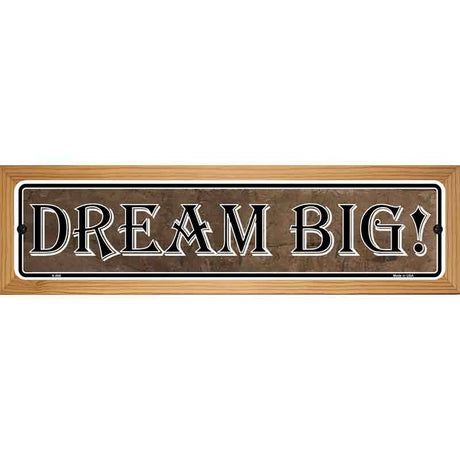 Dream Big Novelty Metal Vanity Street Sign 19" x 5.5" (WB-K)