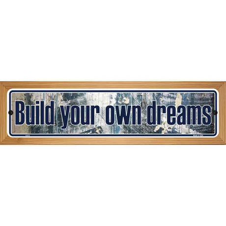 Build Your Own Dreams Novelty Metal Vanity Street Sign 19" x 5.5" (WB-K)