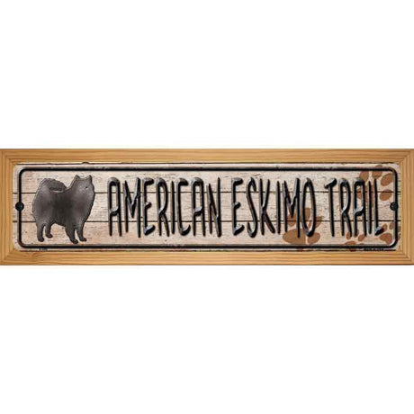 American Eskimo Trail Novelty Metal Street Sign 19" x 5.5" (WB-K)