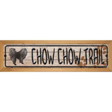 Chow Chow Trail Novelty Metal Street Sign 19" x 5.5" (WB-K)