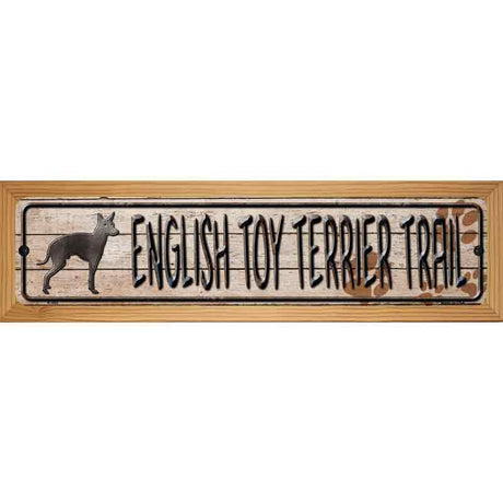 English Toy Terrier Trail Novelty Metal Street Sign 19" x 5.5" (WB-K)