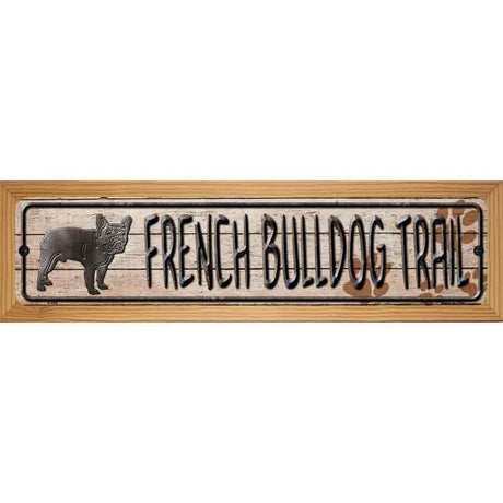 French Bulldog Trail Novelty Metal Street Sign 19" x 5.5" (WB-K)