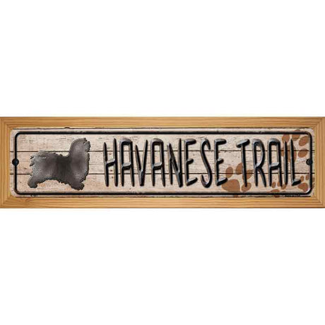 Havanese Trail Novelty Metal Street Sign 19" x 5.5" (WB-K)