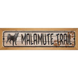 Malamute Trail Novelty Metal Street Sign 19" x 5.5" (WB-K)