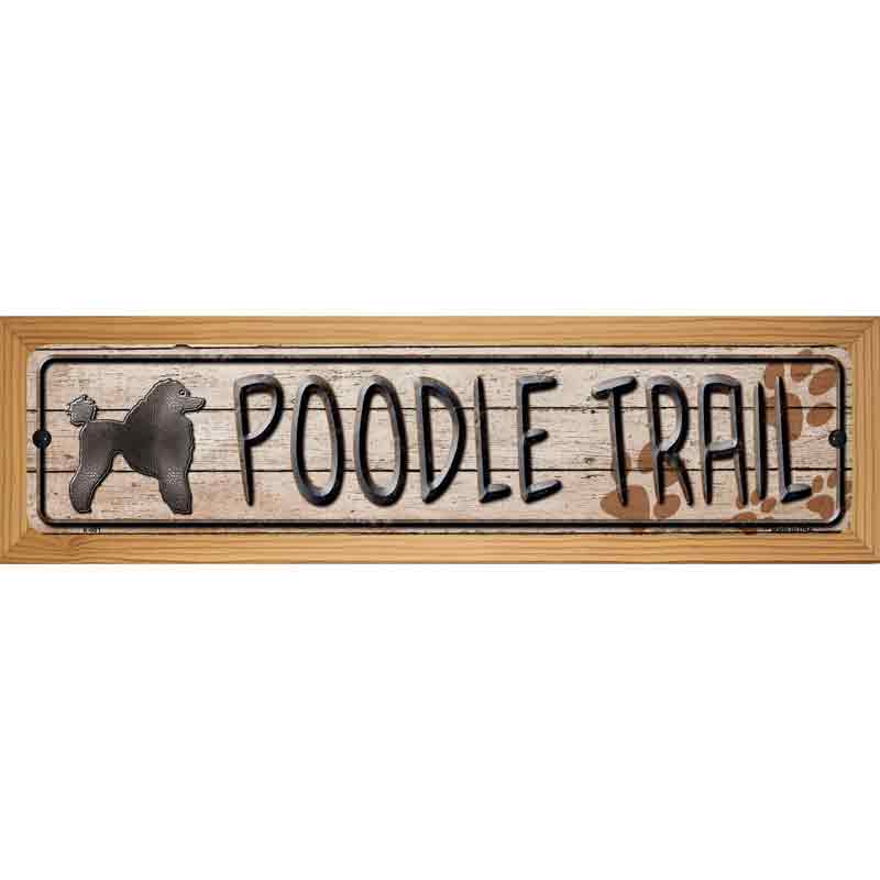 Poodle Trail Novelty Metal Street Sign 19" x 5.5" (WB-K)