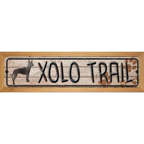 Xolo Trail Novelty Metal Street Sign 19" x 5.5" (WB-K)