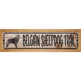 Belgian Sheepdog Trail Novelty Metal Street Sign 19" x 5.5" (WB-K)