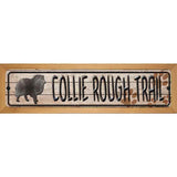 Collie Rough Trail Novelty Metal Street Sign 19" x 5.5" (WB-K)