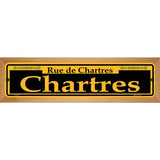 Chartres Yellow Novelty Metal Street Sign 19" x 5.5" (WB-K)