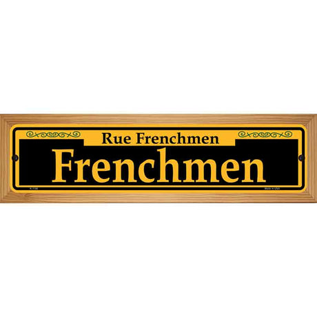 Frenchmen Yellow Novelty Metal Street Sign 19" x 5.5" (WB-K)