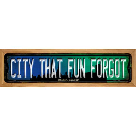 Ottawa Ontario The City That Fun Forgot Novelty Metal Street Sign 19" x 5.5" (WB-K)