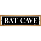 Bat Cave Novelty Metal Street Sign 19" x 5.5" (WB-K)