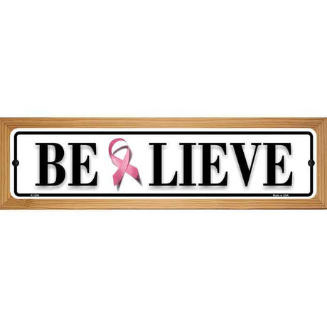 Believe Pink Ribbon Breast Cancer Novelty Metal Street Sign 19" x 5.5" (WB-K)