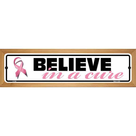 Believe In A Cure Pink Ribbon Breast Cancer Novelty Metal Street Sign 19" x 5.5" (WB-K)