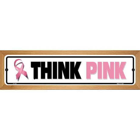 Think Pink Pink Ribbon Breast Cancer Novelty Metal Street Sign 19" x 5.5" (WB-K)