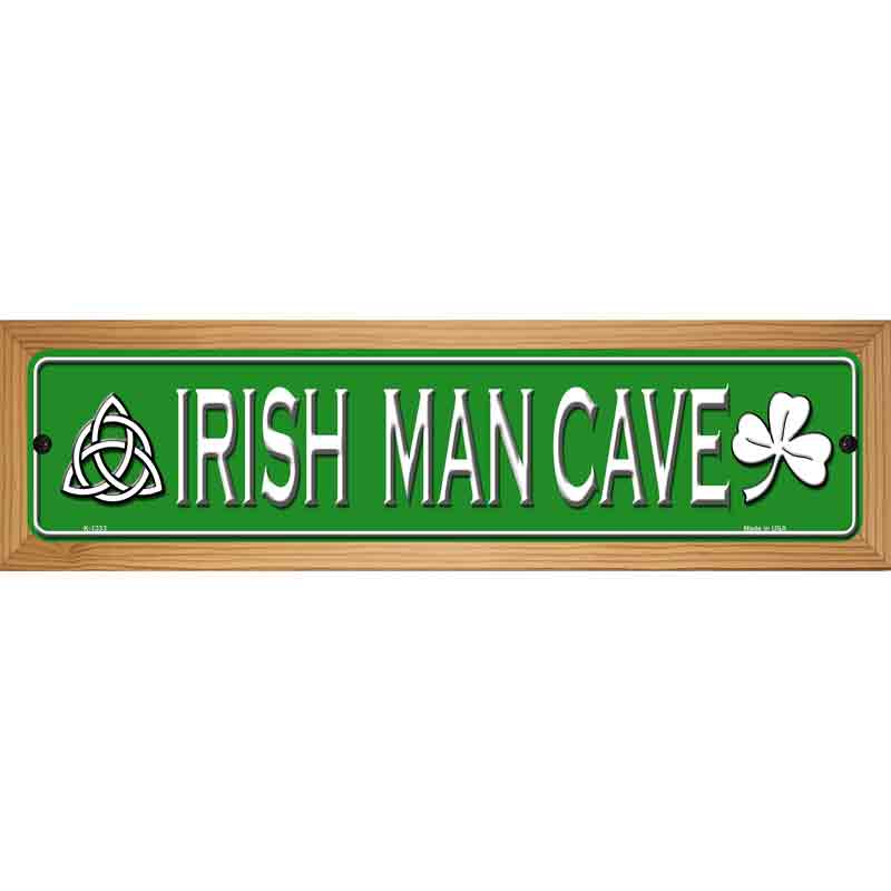 Irish Man Cave Novelty Metal Street Sign 19" x 5.5" (WB-K)