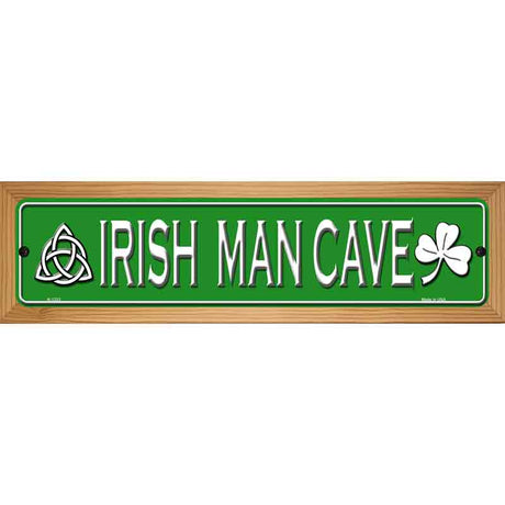 Irish Man Cave Novelty Metal Street Sign 19" x 5.5" (WB-K)