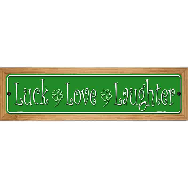 Luck Love Laughter Novelty Metal Street Sign 19" x 5.5" (WB-K)