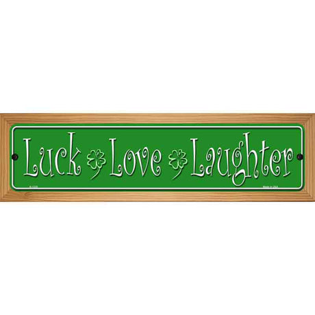 Luck Love Laughter Novelty Metal Street Sign 19" x 5.5" (WB-K)