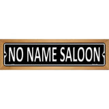 No Name Saloon Novelty Metal Street Sign 19" x 5.5" (WB-K)