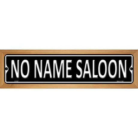 No Name Saloon Novelty Metal Street Sign 19" x 5.5" (WB-K)