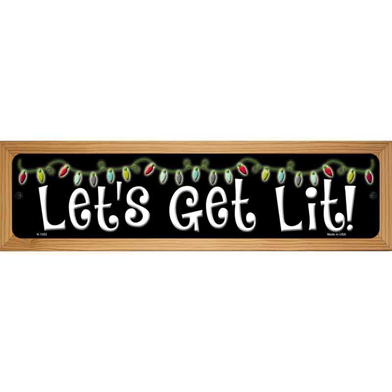 Lets Get Lit Novelty Metal Street Sign 19" x 5.5" (WB-K)