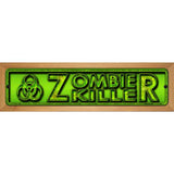 Zombie Killer Green Novelty Metal Street Sign 19" x 5.5" (WB-K)