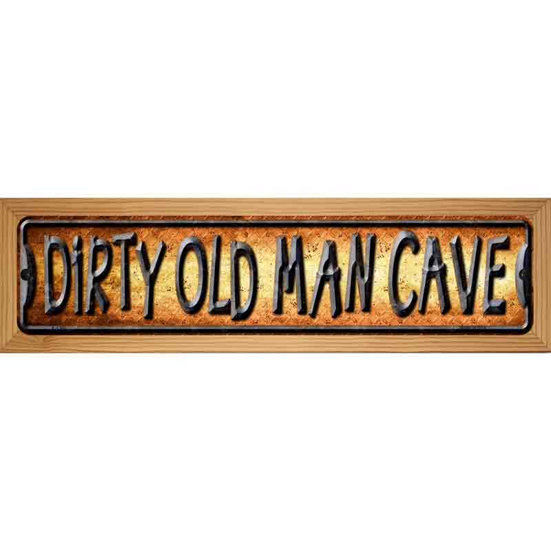 Dirty Old Man Cave Novelty Metal Street Sign 19" x 5.5" (WB-K)