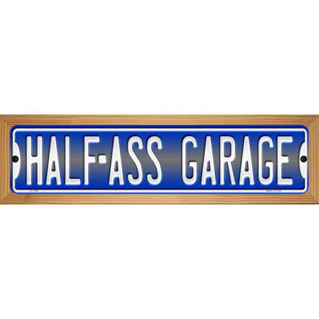 Half Ass Garage Novelty Metal Street Sign 19" x 5.5" (WB-K)