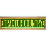 Tractor Country Novelty Metal Street Sign 19" x 5.5" (WB-K)