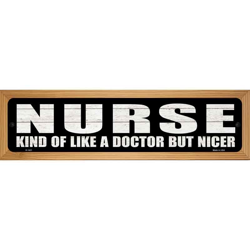 Nurse Nicer Than Doctor Novelty Metal Street Sign 19" x 5.5" (WB-K)