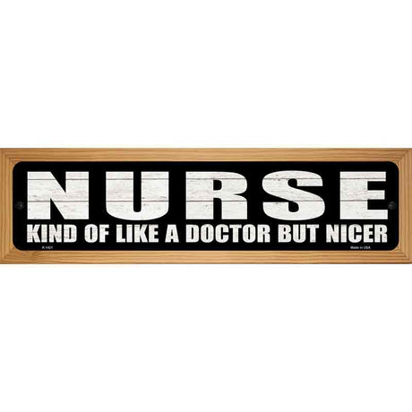 Nurse Nicer Than Doctor Novelty Metal Street Sign 19" x 5.5" (WB-K)