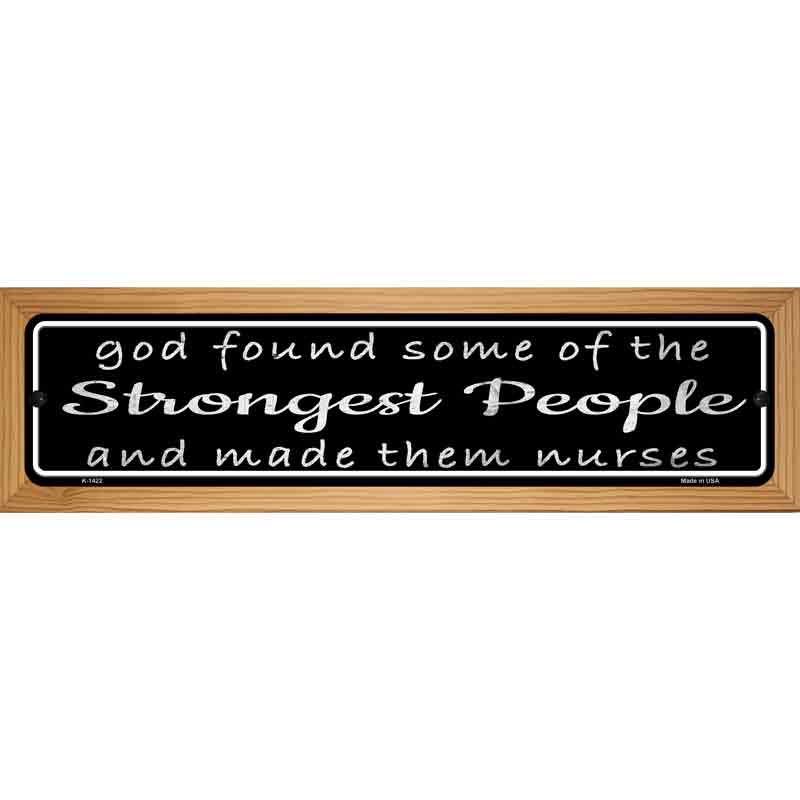 Nurses Strongest People Novelty Metal Street Sign 19" x 5.5" (WB-K)