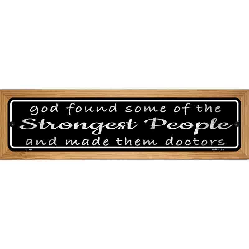 Doctors Strongest People Novelty Metal Street Sign 19" x 5.5" (WB-K)